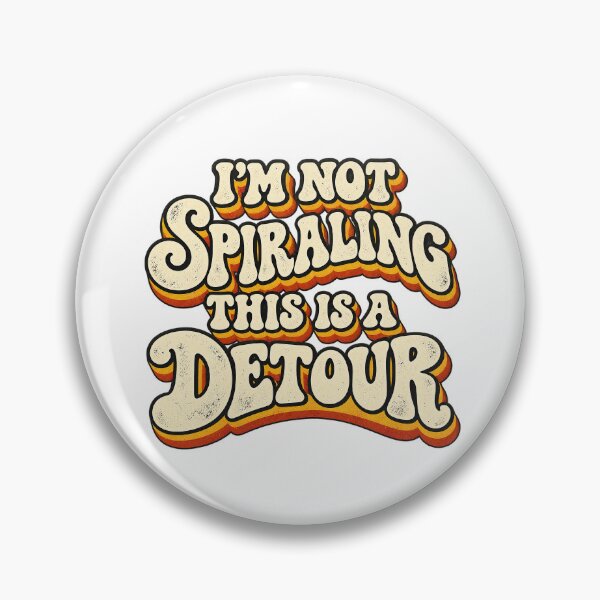 Item preview, I’M NOT SPIRALING THIS IS A DETOUR designed and sold by WheelieGdArt.