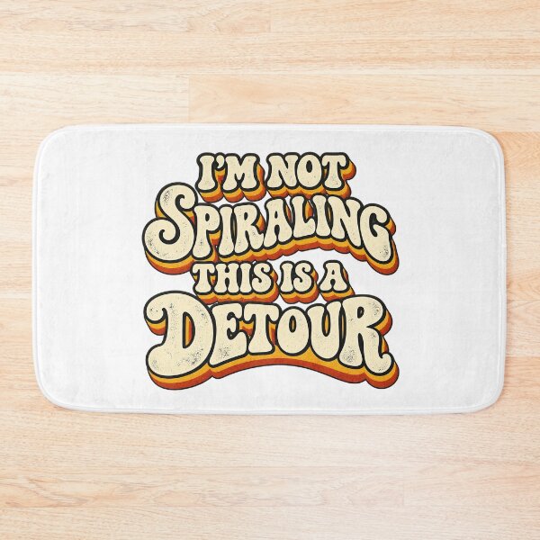Item preview, I’M NOT SPIRALING THIS IS A DETOUR designed and sold by WheelieGdArt.