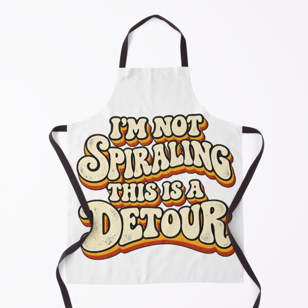 Item preview, I’M NOT SPIRALING THIS IS A DETOUR designed and sold by WheelieGdArt.