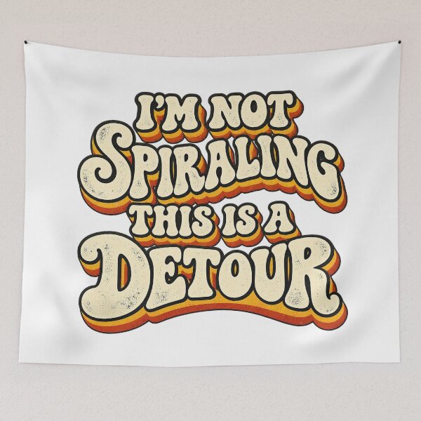 Item preview, I’M NOT SPIRALING THIS IS A DETOUR designed and sold by WheelieGdArt.