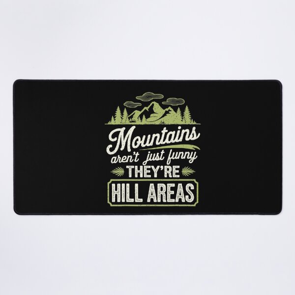 Item preview, Mountains Aren’t Just Funny They’re Hill Areas designed and sold by NoeValdric.