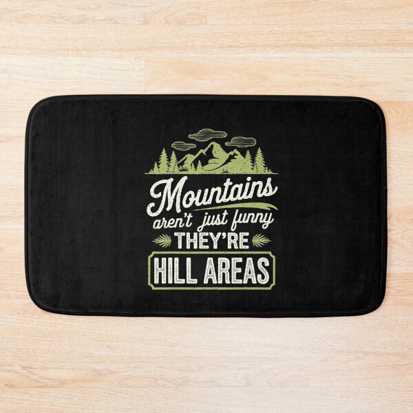 Item preview, Mountains Aren’t Just Funny They’re Hill Areas designed and sold by NoeValdric.