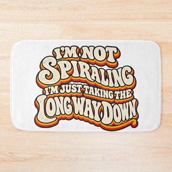 Item preview, I’M NOT SPIRALING I’M JUST TAKING THE LONG WAY DOWN designed and sold by WheelieGdArt.