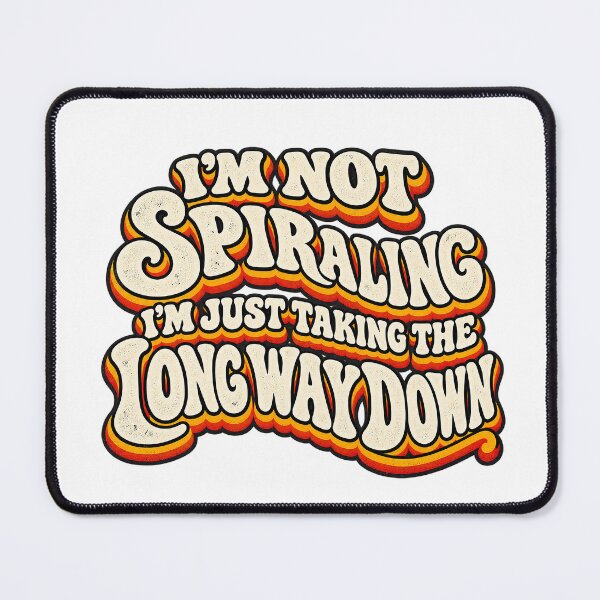Item preview, I’M NOT SPIRALING I’M JUST TAKING THE LONG WAY DOWN designed and sold by WheelieGdArt.