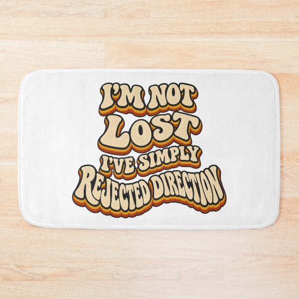 Item preview, I’M NOT LOST I’VE SIMPLY REJECTED DIRECTION designed and sold by WheelieGdArt.