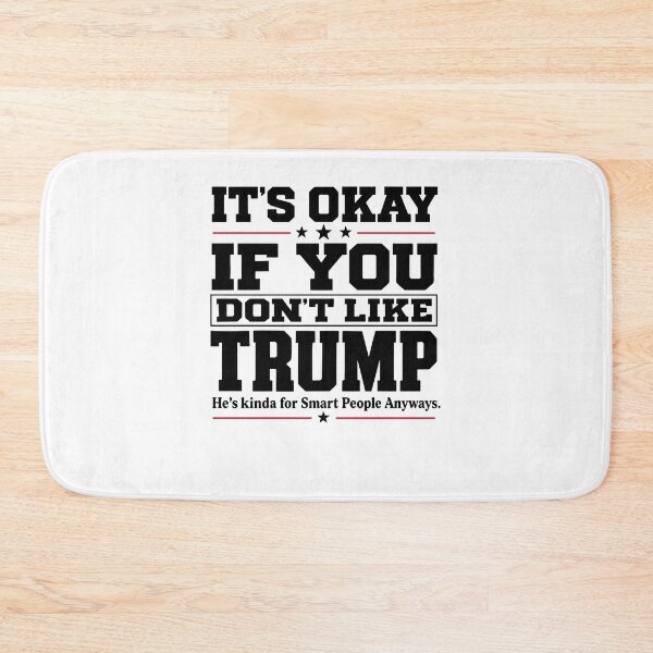 Item preview, It's Okay If You Don't Like Trump - He's Kinda For Smart People Anyways designed and sold by OddPopARt.