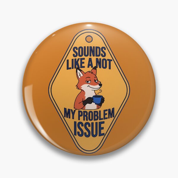 Item preview, Not My Problem Issue Sarcastic Fox Motel Badge designed and sold by DripCultureLab.