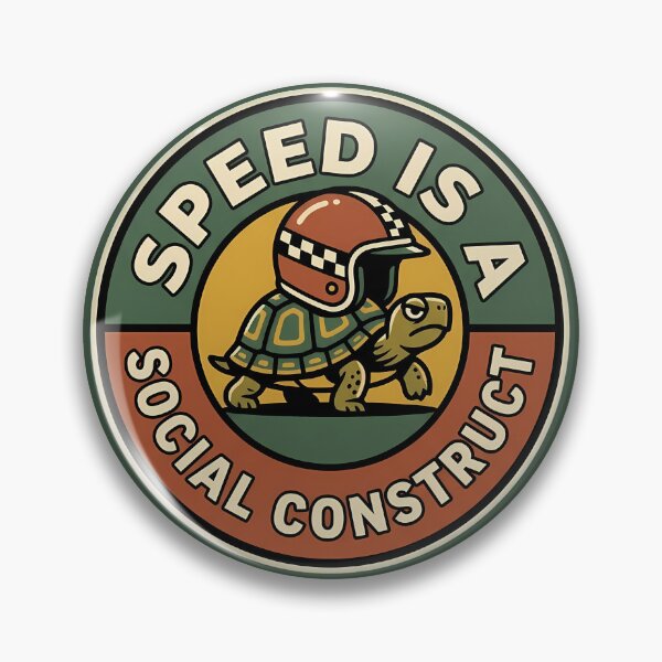 Item preview, Speed Is A Social Construct Turtle Badge designed and sold by DripCultureLab.