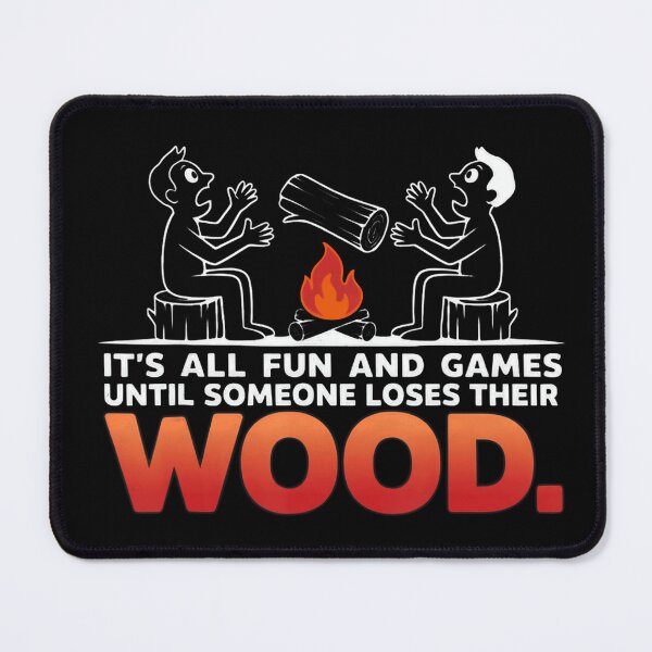 Item preview, Until Someone Loses Their Wood Camping Humor designed and sold by NoeValdric.