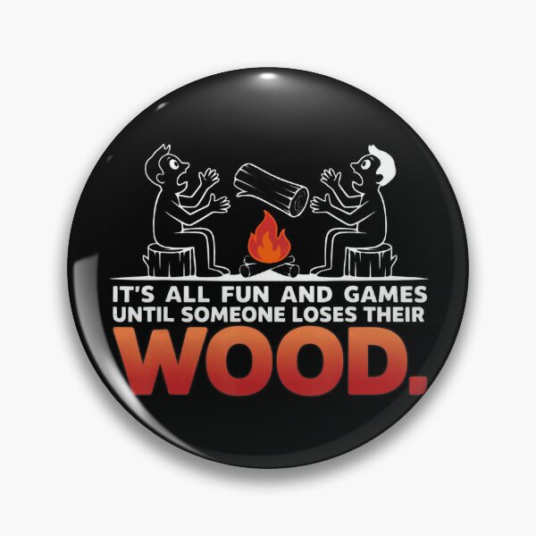 Item preview, Until Someone Loses Their Wood Camping Humor designed and sold by NoeValdric.