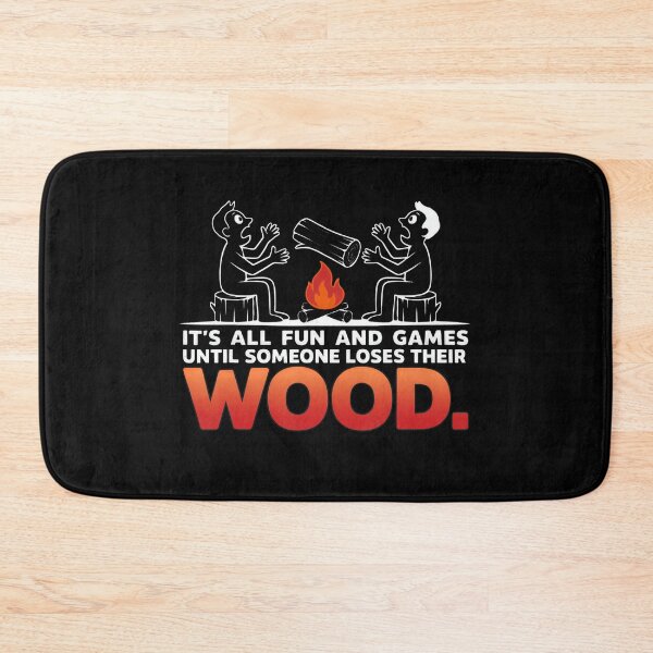 Item preview, Until Someone Loses Their Wood Camping Humor designed and sold by NoeValdric.