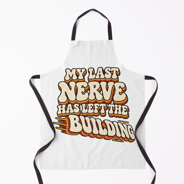 Item preview, MY LAST NERVE HAS LEFT THE BUILDING designed and sold by WheelieGdArt.