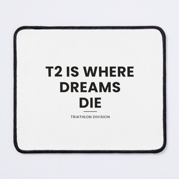 Item preview, T2 Is Where Dreams Die Shirt — Funny Triathlon Gift designed and sold by Type2SupplyCo.