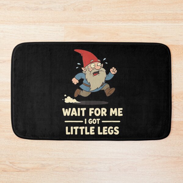 Item preview, Wait for Me Little Legs Funny Gnome designed and sold by TadeoNivar.