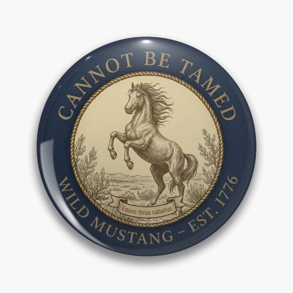 Item preview, Cannot Be Tamed American Mustang Humor Badge designed and sold by CalmCapy Co.