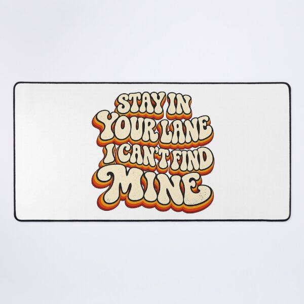 Item preview, STAY IN YOUR LANE I CAN’T FIND MINE designed and sold by WheelieGdArt.