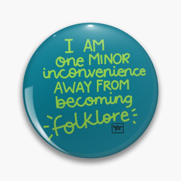 Item preview, One Minor Inconvenience Away From Becoming Folklore Quote designed and sold by HelenPeaStudio.
