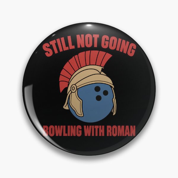 Item preview, Still Not Going Bowling With Roman Funny Roman Bowling Joke designed and sold by TeeTimeTreasure.
