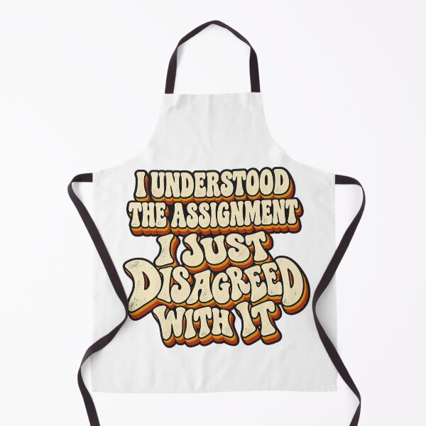 Item preview, I UNDERSTOOD THE ASSIGNMENT I JUST DISAGREED WITH IT designed and sold by WheelieGdArt.