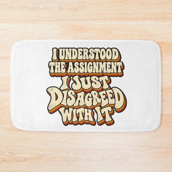 Item preview, I UNDERSTOOD THE ASSIGNMENT I JUST DISAGREED WITH IT designed and sold by WheelieGdArt.