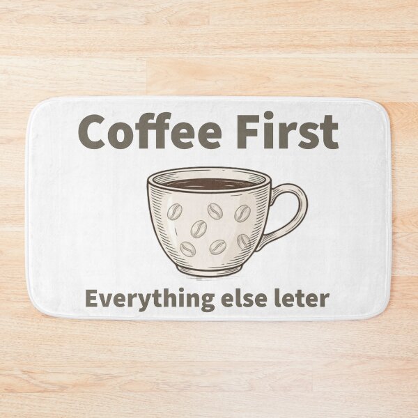 Item preview, Coffee First Everything Else Later designed and sold by Clintora.