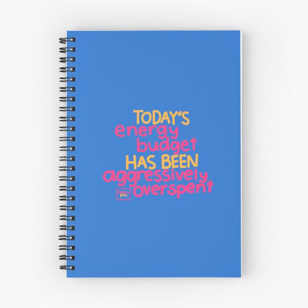 Item preview, Today's Energy Budget Has Been Aggressively Overspent Quote designed and sold by HelenPeaStudio.