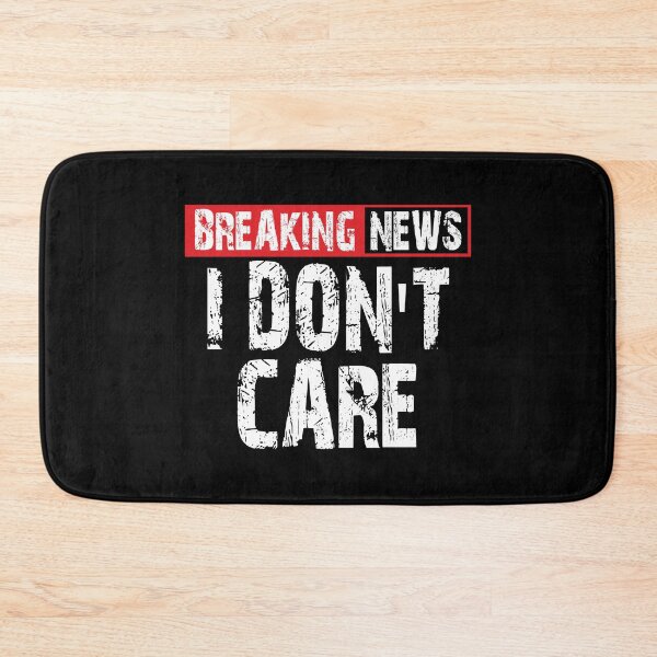Item preview, Breaking news I don't care designed and sold by Tiny-Love ⭐⭐⭐⭐⭐.