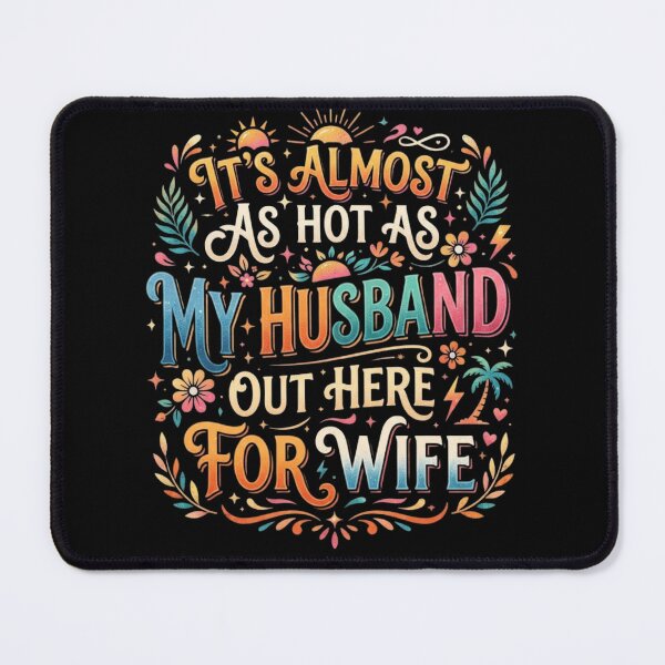 Item preview, It's Almost As Hot As My Husband Out Here for Wife designed and sold by Zbixu.