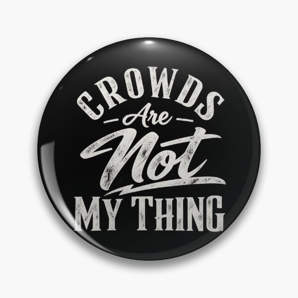 Item preview, Crowds Are Not My Thing designed and sold by FZ Studio .