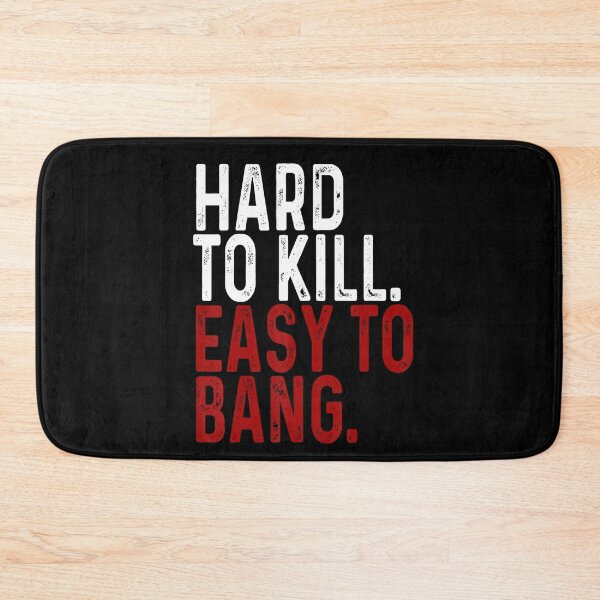 Item preview, Hard To Kill Easy To Bang Humor designed and sold by NoeValdric.