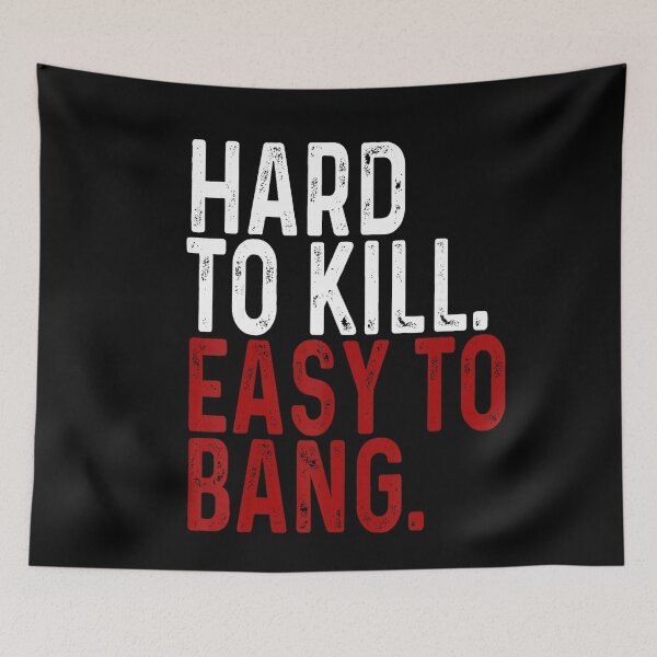 Item preview, Hard To Kill Easy To Bang Humor designed and sold by NoeValdric.