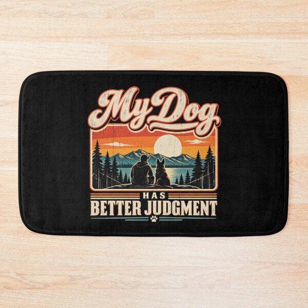 Item preview, My Dog Has Better Judgment designed and sold by FZ Studio .