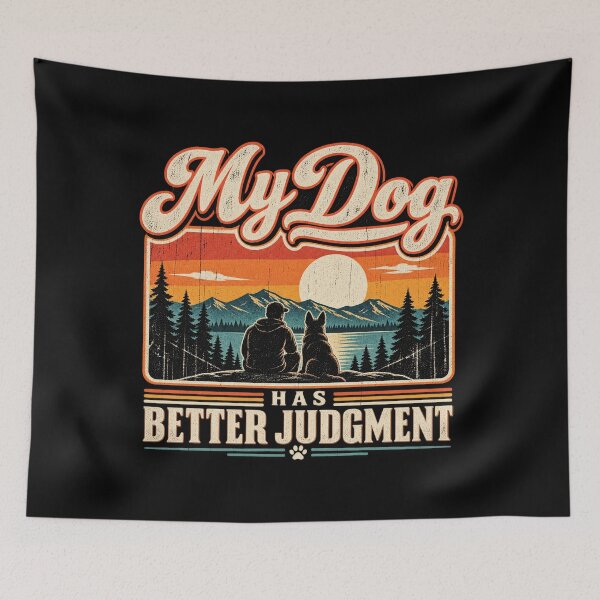 Item preview, My Dog Has Better Judgment designed and sold by FZ Studio .