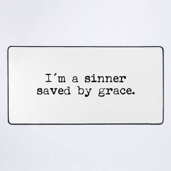 Item preview, I'm a sinner saved by grace. designed and sold by a peace of heaven.