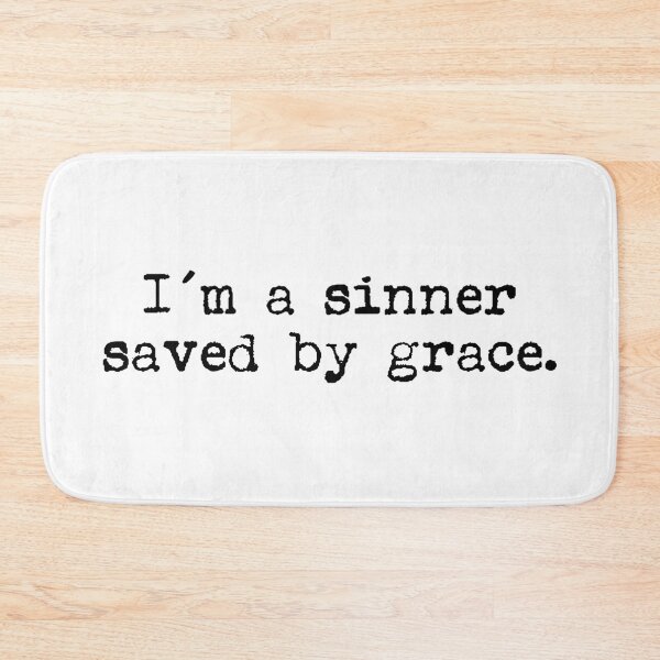 Item preview, I'm a sinner saved by grace. designed and sold by a peace of heaven.