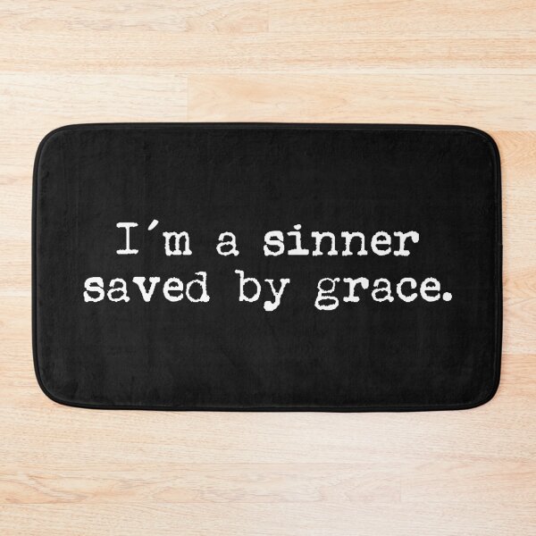 Item preview, I'm a sinner saved by grace.  designed and sold by a peace of heaven.
