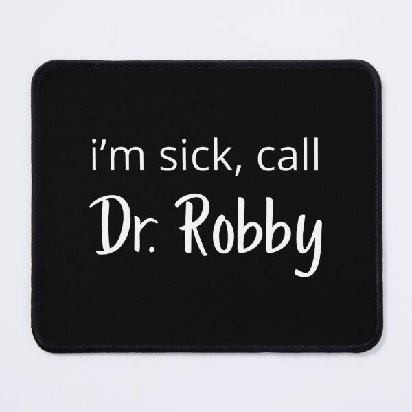 Item preview, I'm Sick Call Dr Robbie The Pitt Funny Dog Lover Design designed and sold by Alex Burns.