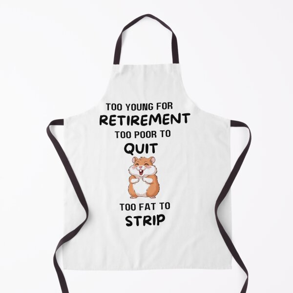 Item preview, Too young for Retirement designed and sold by bubblevixen.