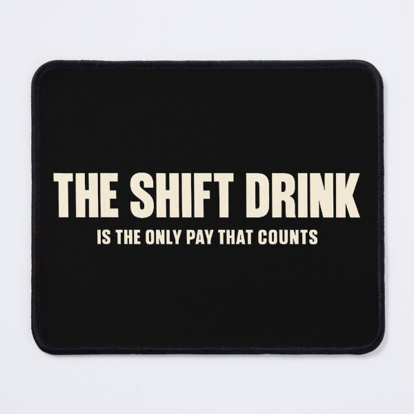 Item preview, Shift Drink Bartender Humor Service Industry Quote designed and sold by TadeoNivar.
