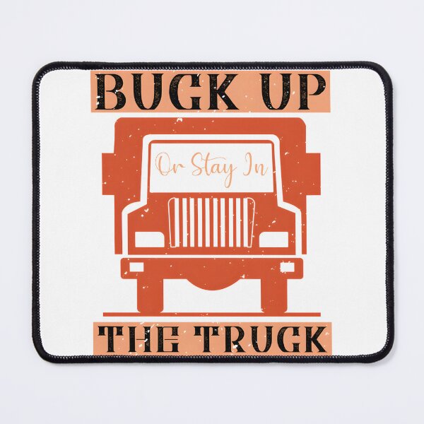 Item preview, Buck Up or Stay in the Truck Motivational Quote Design for Truckers and Drivers designed and sold by eliasmaroki.