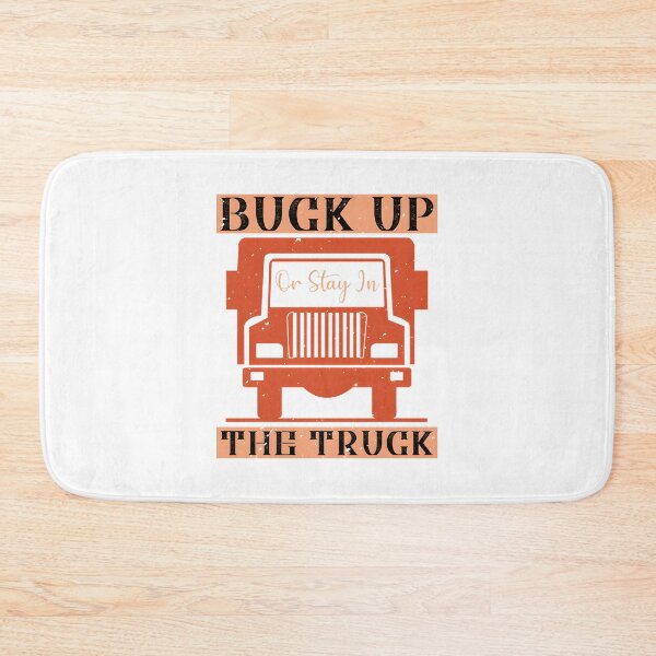 Item preview, Buck Up or Stay in the Truck Motivational Quote Design for Truckers and Drivers designed and sold by eliasmaroki.