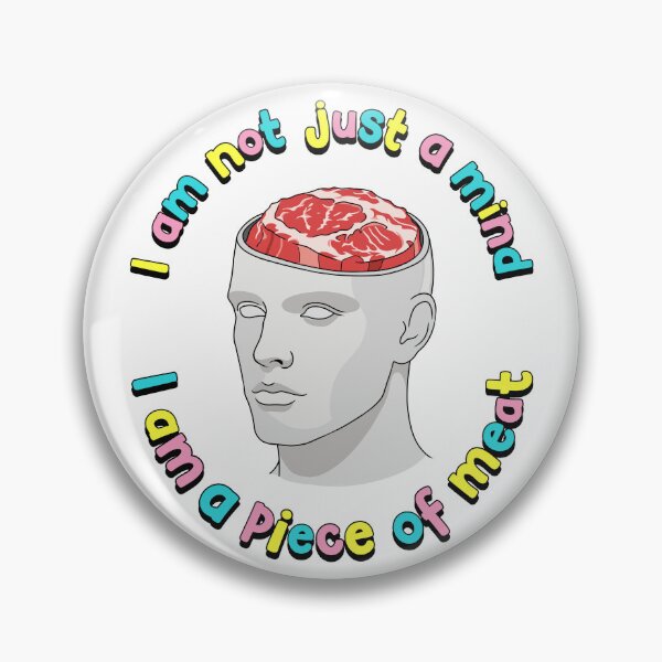 Item preview, I Am Not Just a Mind I Am a Piece of Meat Funny Meme designed and sold by happy.fishwater.