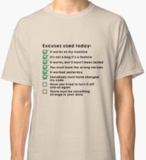 Excuses used today Classic T-Shirt