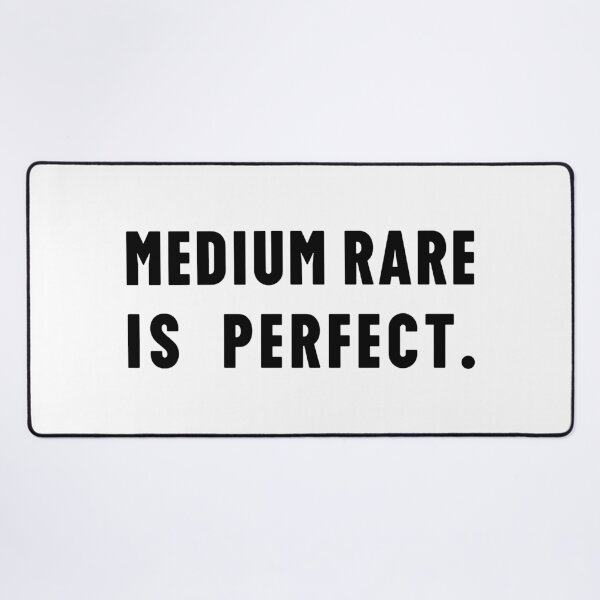Item preview, MEDIUM RARE IS PERFECT., Unique designed and sold by villacreativa.