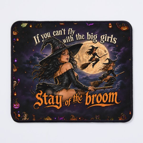 Item preview, If you cant fly with the big girls stay of the broom designed and sold by A5ranch merch.