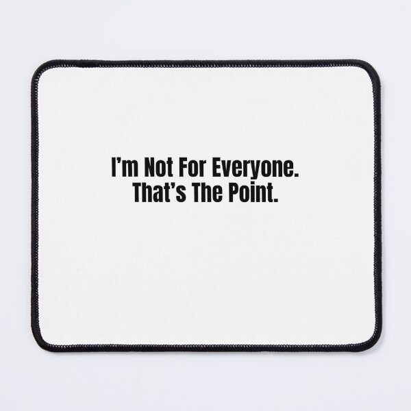 Item preview, I'm Not For Everyone That's The Point Bold Attitude Quote designed and sold by Hiross.