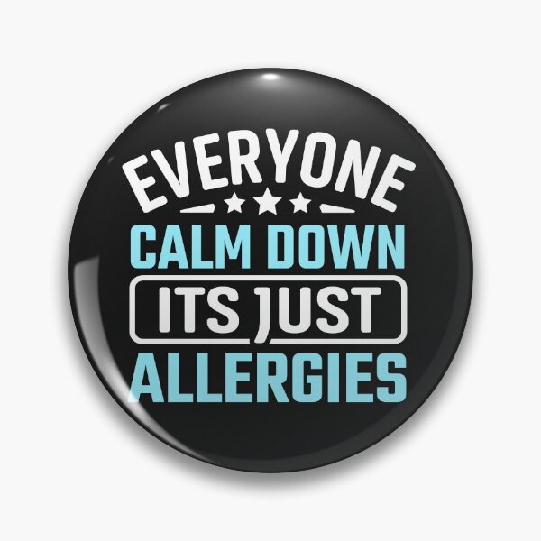 Item preview, Everyone Calm Down It's Just Allergies designed and sold by Artful Paws.