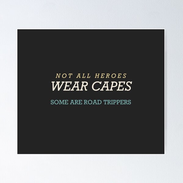 Item preview, Not All Heroes Wear Capes Some Are Road Trippers - Road Trip designed and sold by RetroThreadWorks.
