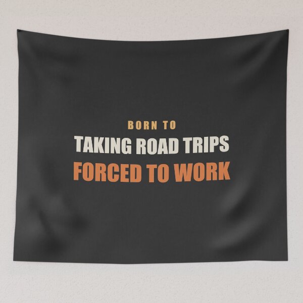 Item preview, Born To Taking Road Trips Forced To Work - Road Trip designed and sold by RetroThreadWorks.