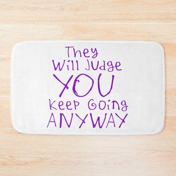 Item preview, They Will Judge You Keep Going Anyway designed and sold by kinpirks.